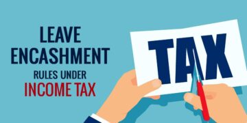 Explaining Leave Encashment: Regulations, Boundaries, And Taxation