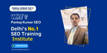 Why Pankaj Kumar SEO is Delhi’s No.1 SEO Training Institute In Delhi?